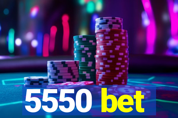 5550 bet